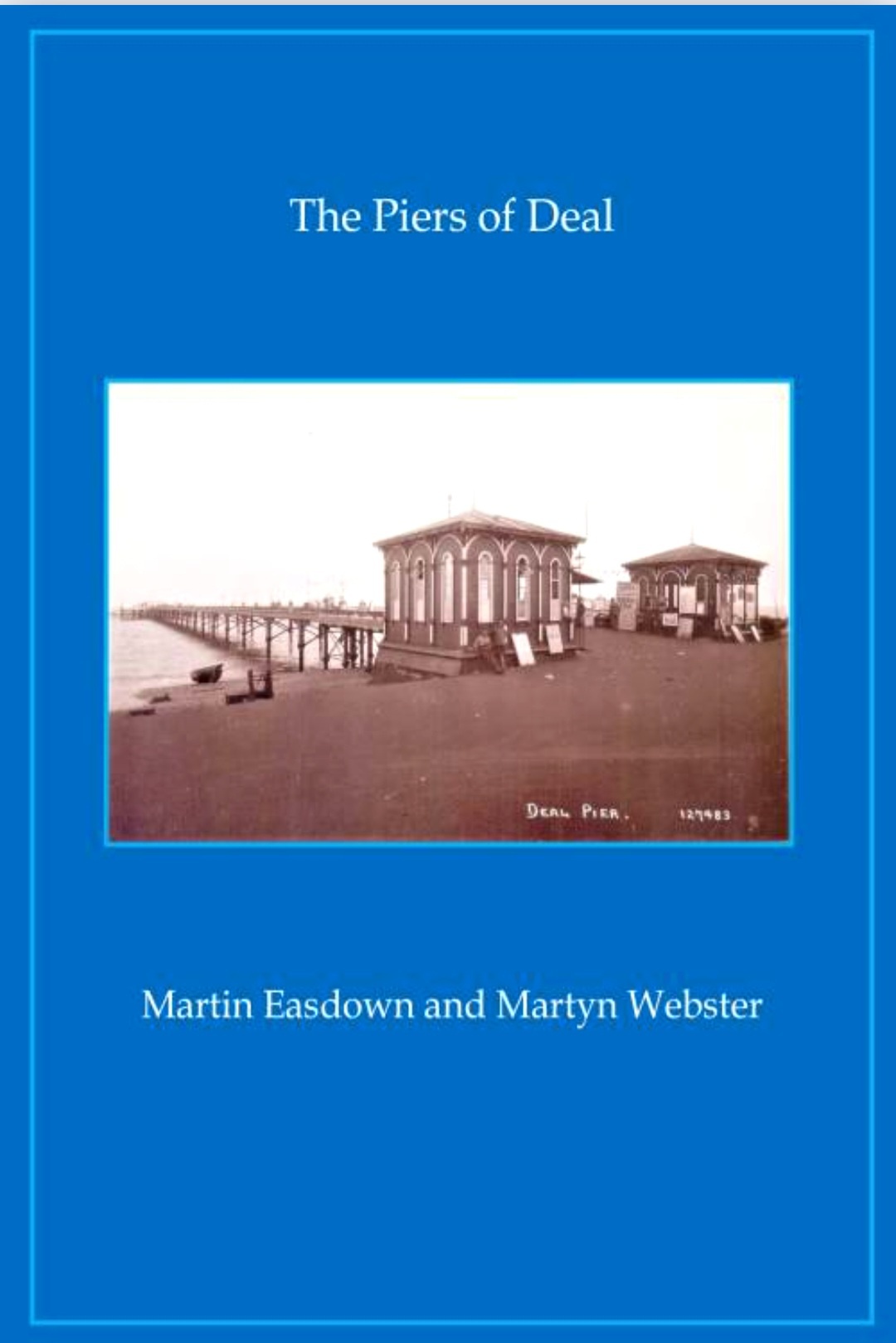 The Piers of Deal by Martin Easdown