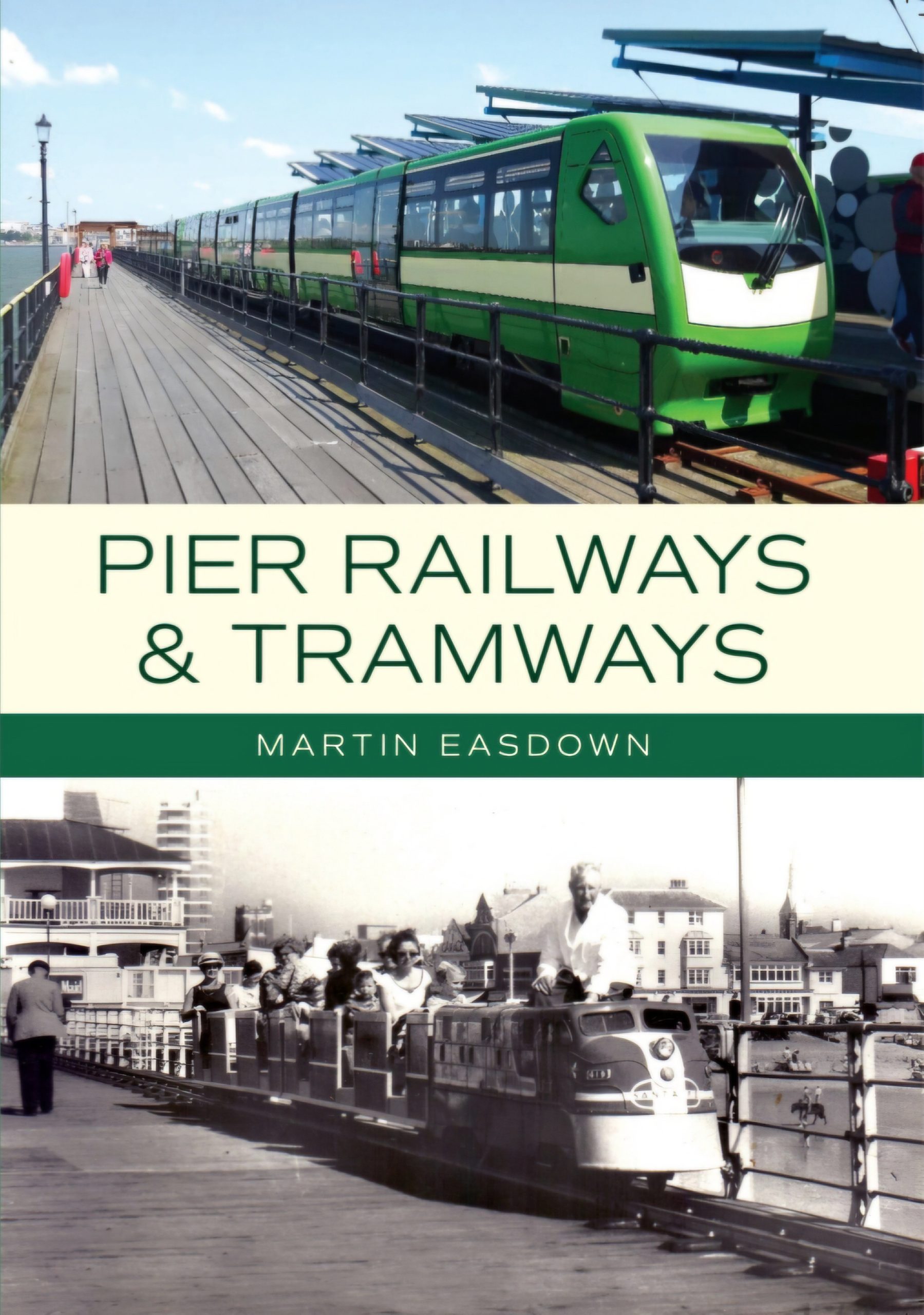 Pier Railways and Tramways by Martin Easdown